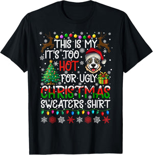 Too Hot for Ugly Christmas Sweaters Australian Cattle Dog T-Shirt - T-Shirt | Black