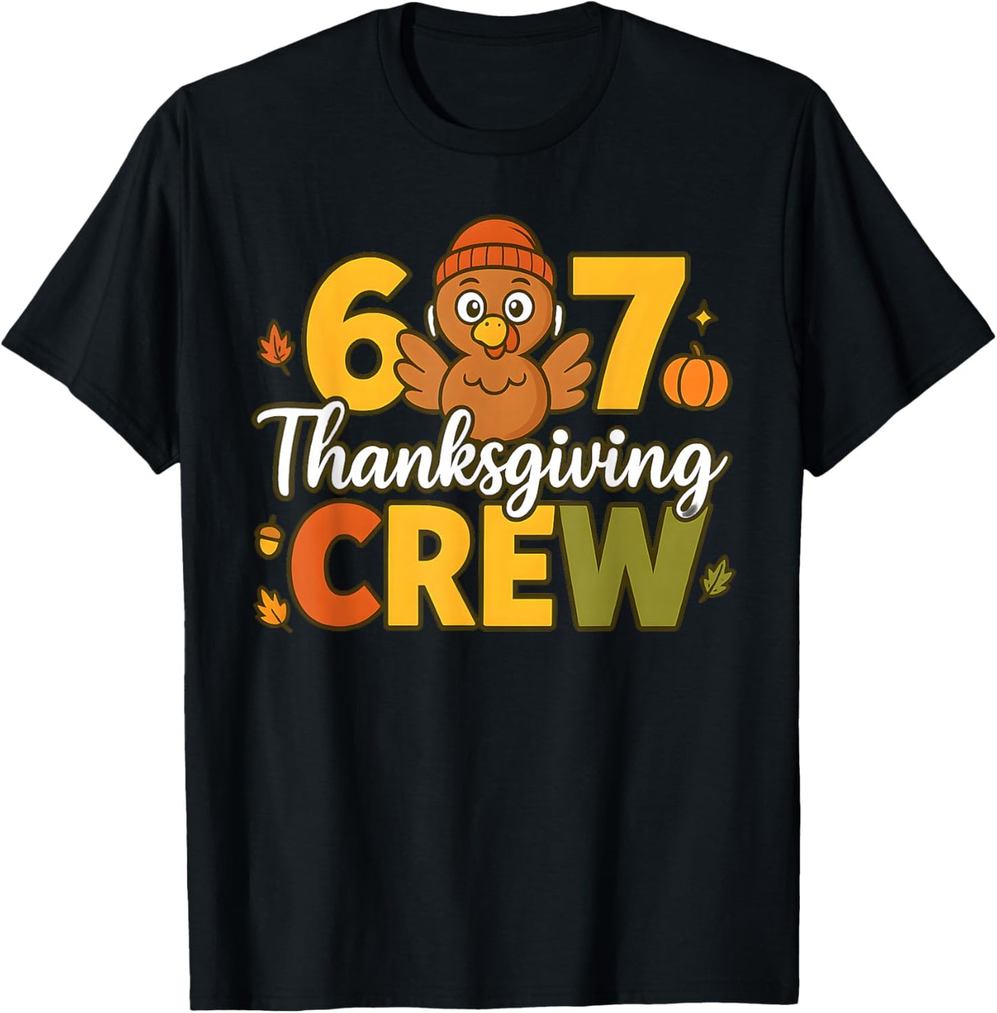 67 Thanksgiving Crew Matching Turkey Six Seven Numbers Meme T-Shirt - T-Shirt | Black