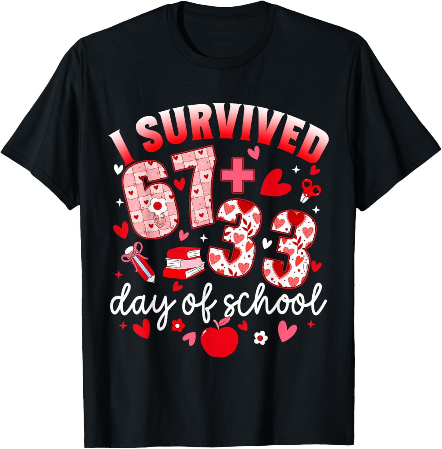 I Survived 67 33 Days of School Teacher 100th Days Valentine T-Shirt - T-Shirt | Black