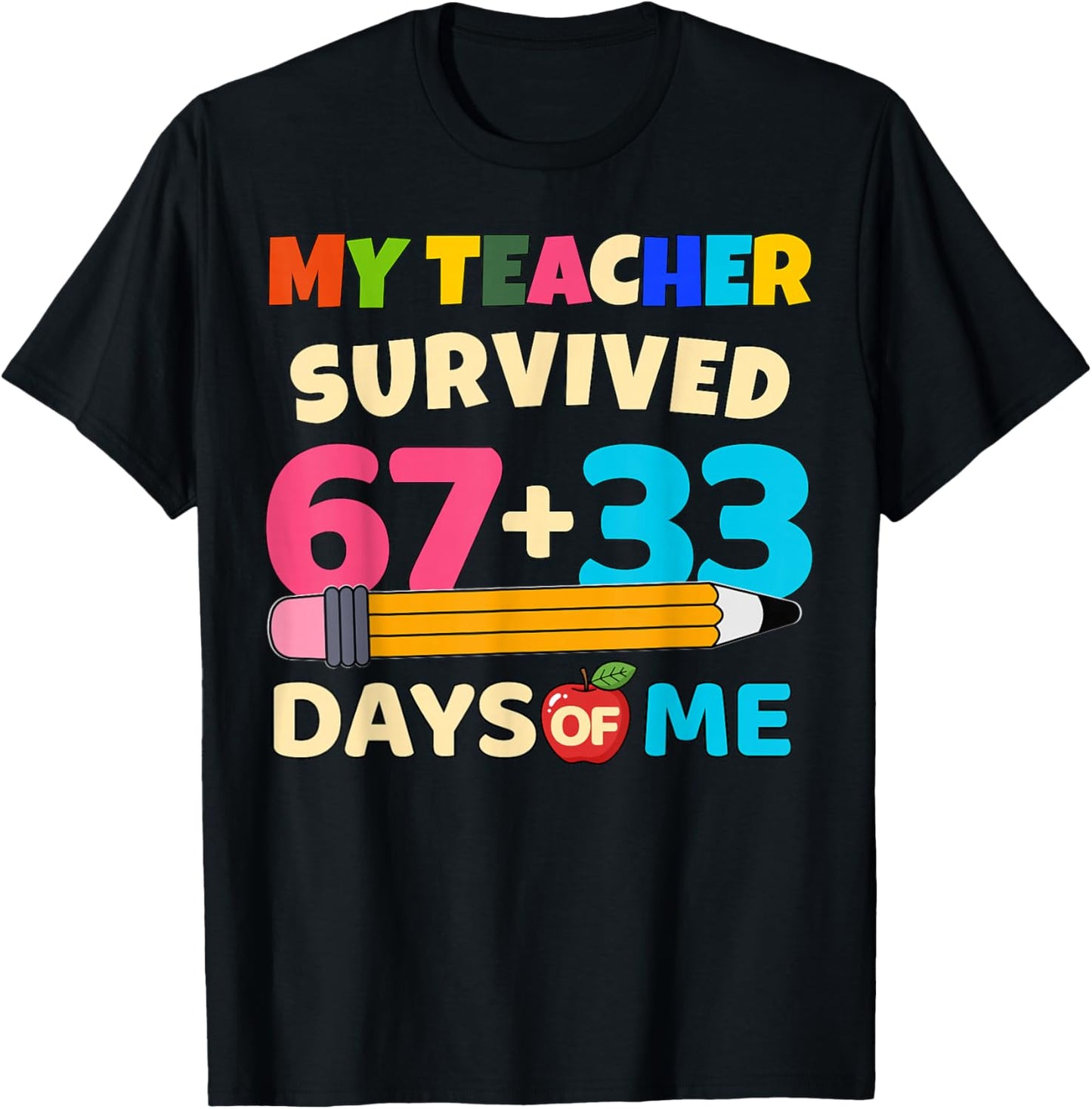 My Teacher Survived 67+33 Days of Me Funny 100th Days School T-Shirt - T-Shirt | Black