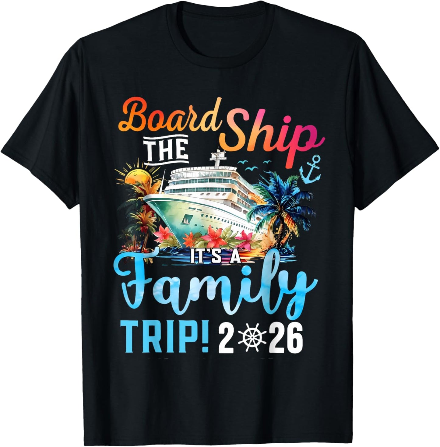 Board The Ship It's A Family Trip 2026 Group Matching Cruise T-Shirt - T-Shirt | Black