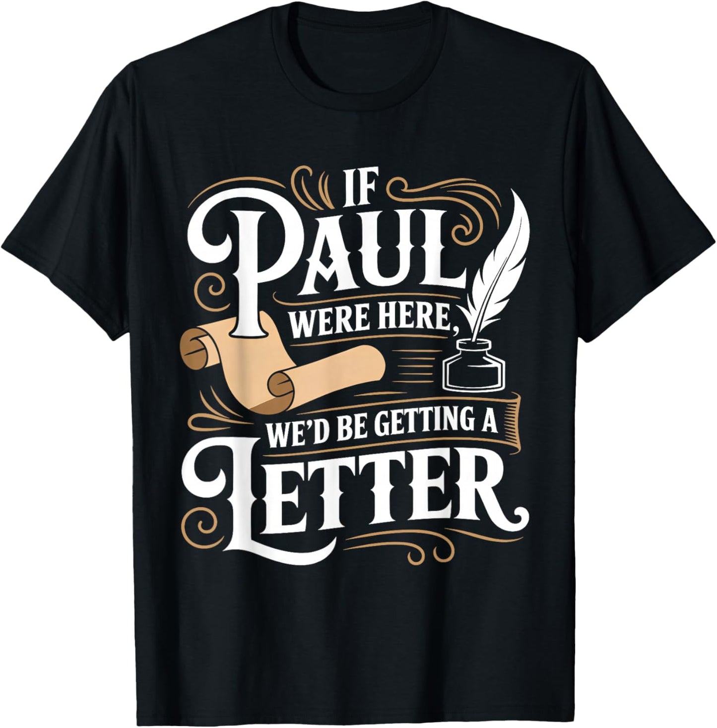 If Paul was Here We'd Get a Letter Funny Christian T-Shirt - T-Shirt | Black