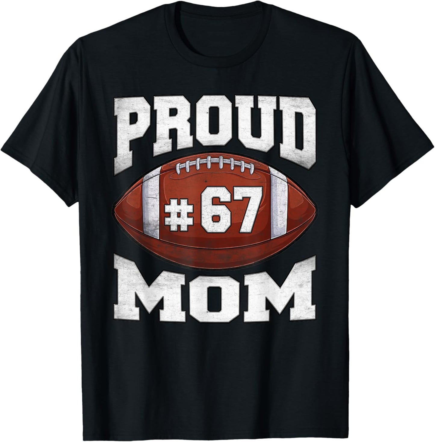 Custom Football Jersey Number 67 Proud Mom Football Game Day T-Shirt - T-Shirt | Black
