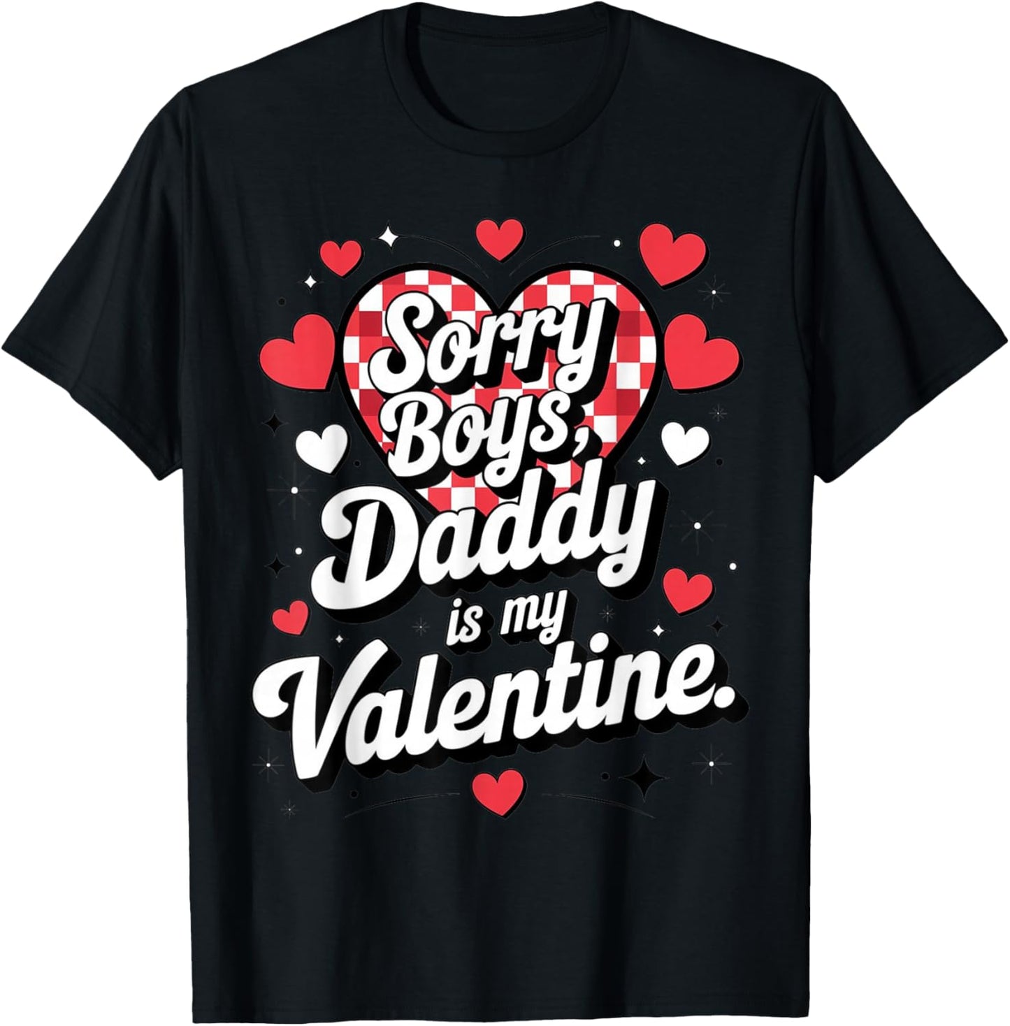Sorry Boys Daddy is My Valentine Cute Heart Quote T-Shirt - T-Shirt | Black