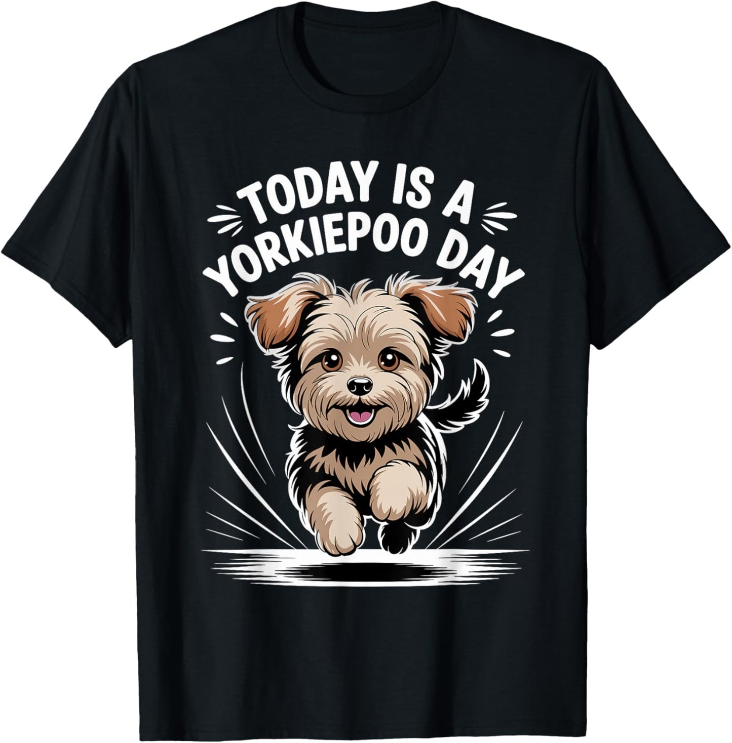 Today is A Yorkiepoo Day Funny Pet Designer Dog Lover Quote T-Shirt - T-Shirt | Black