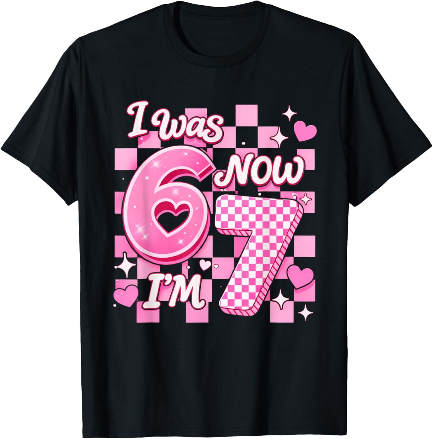6 7 Years Old Birthday Girl I was 6 Now I'm 7 67 Meme Kids T-Shirt - T-Shirt | Black