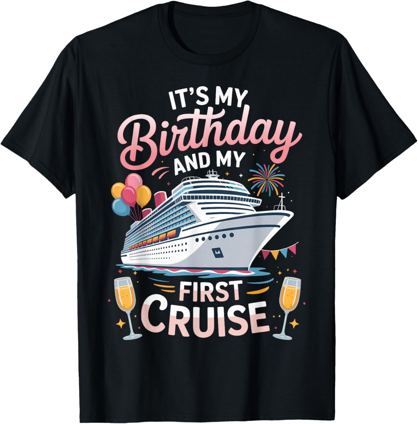 Its My Birthday and My First Cruise T-Shirt - T-Shirt | Black