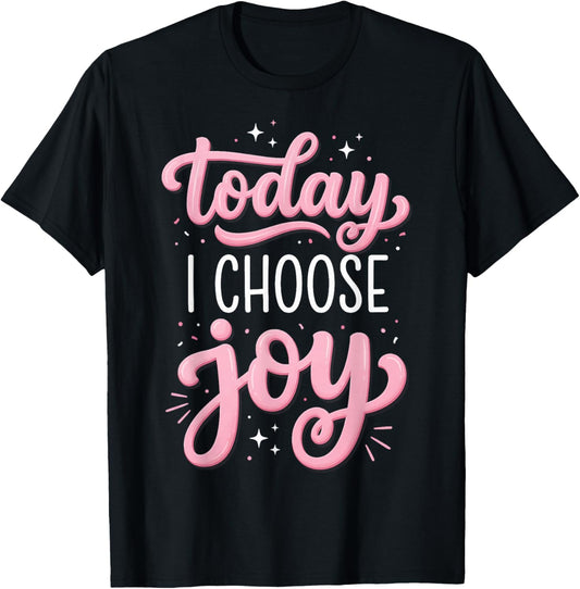 Today I Choose Joy T-Shirt - T-Shirt | Black