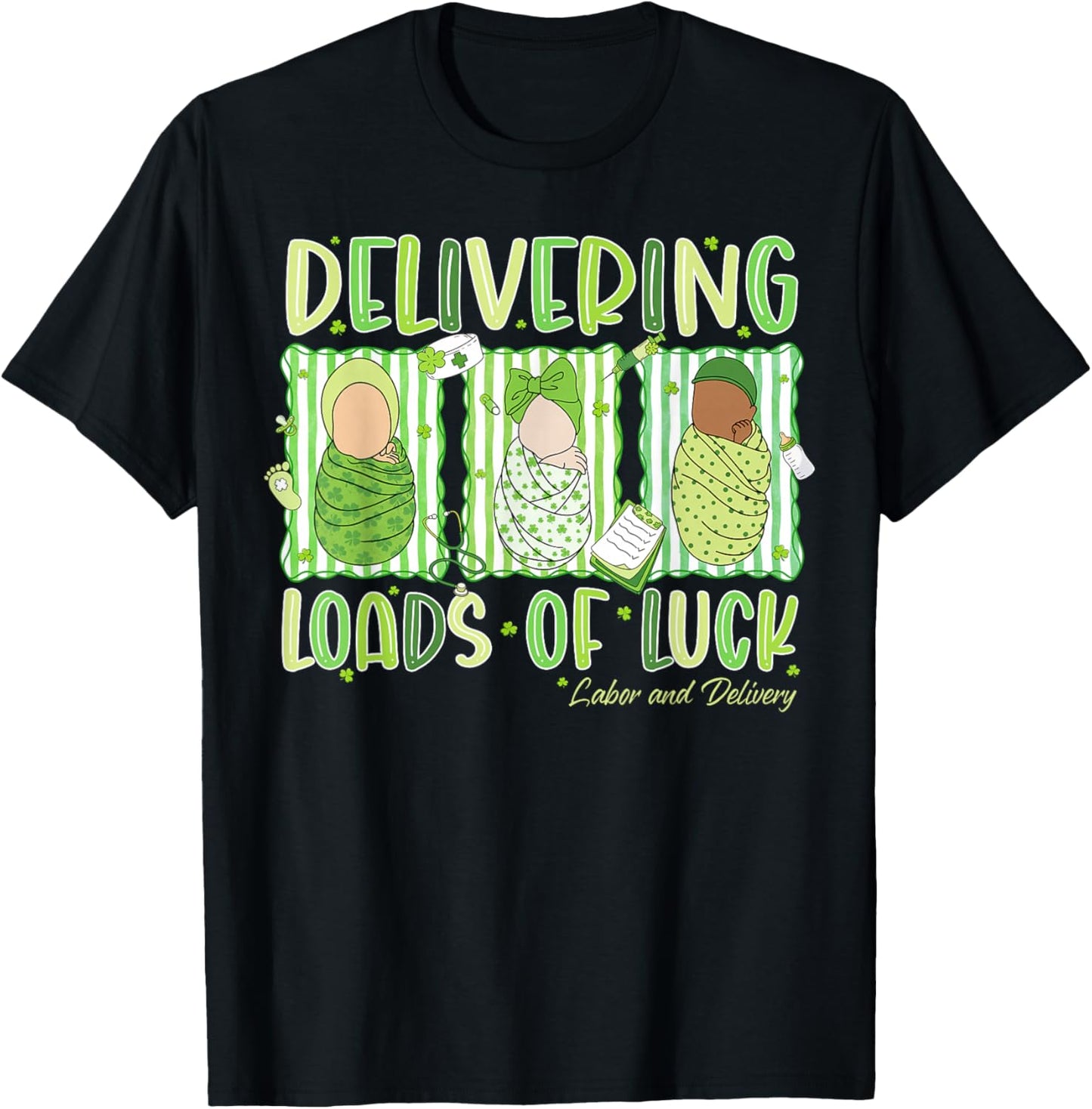 Delivering Loads of Luck St Patrick's Day Labor and Delivery T-Shirt - T-Shirt | Black