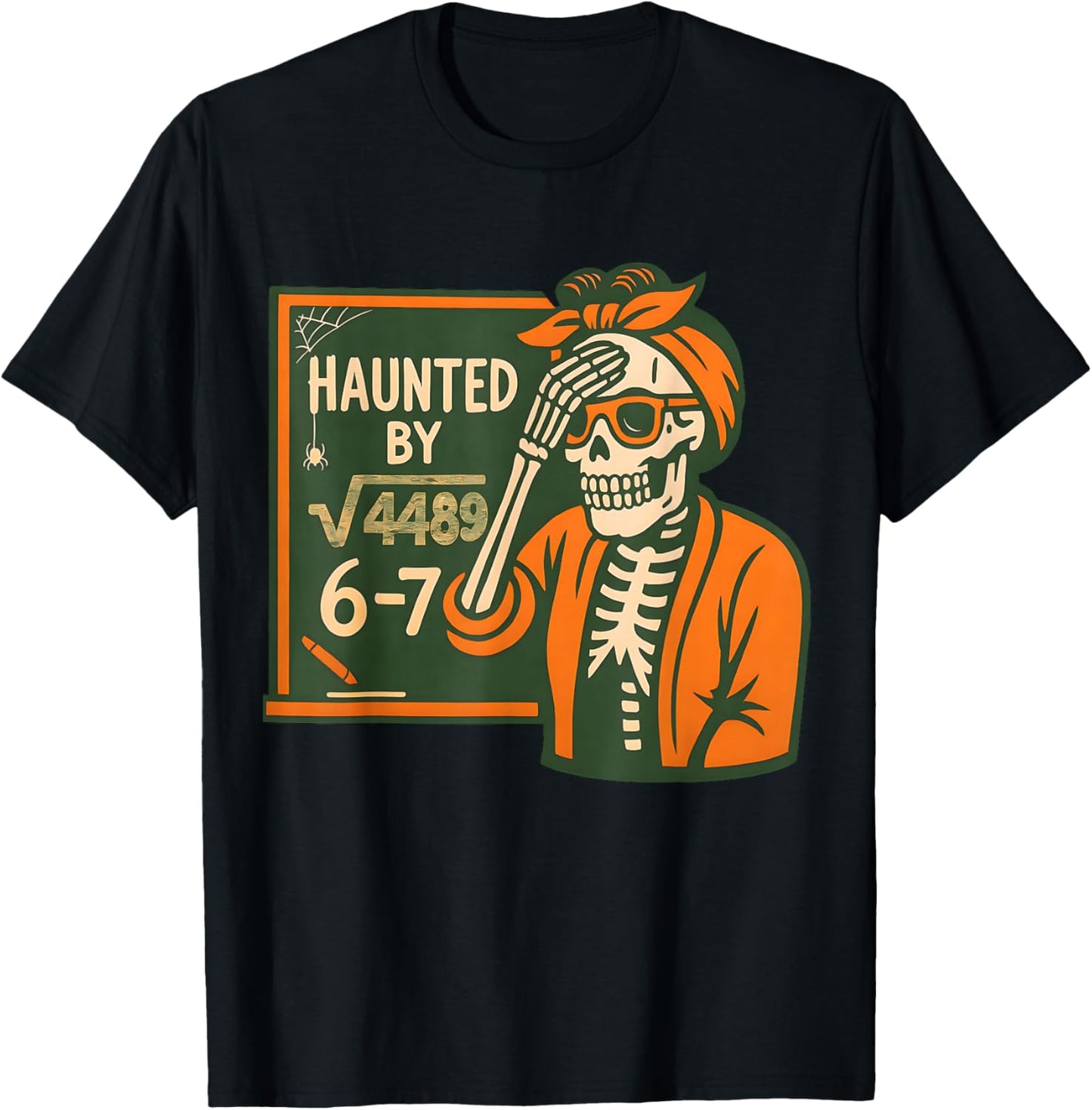Haunted by 6-7 Funny Teacher 6 7 Skeleton Square Root 4489 T-Shirt - T-Shirt | Black