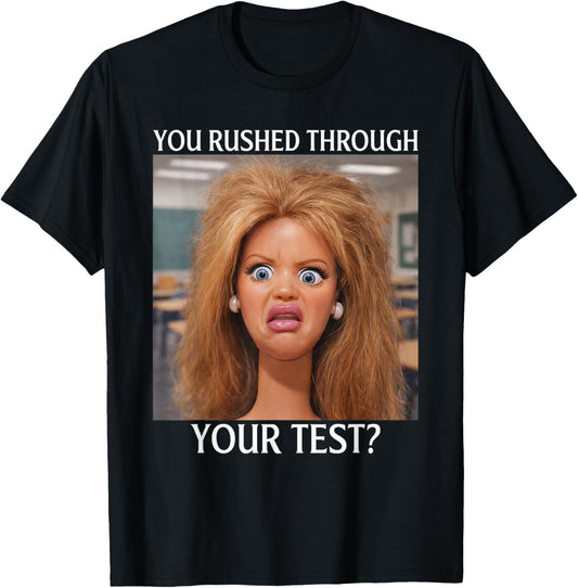 You Rushed Through Your Test Funny Test Day Teacher Meme T-Shirt - T-Shirt | Black
