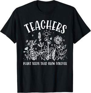 Teacher Plant Seeds that Grow Forever Flowers Teacher T-Shirt - T-Shirt | Black