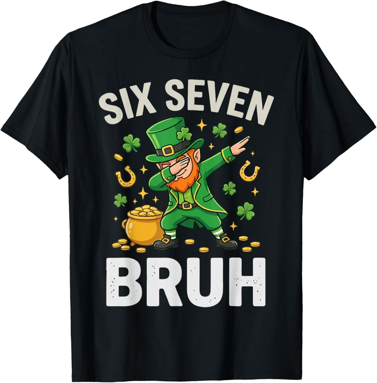 Six Seven Bruh 6 7 Meme Dabbing Leprechaun St Patricks Day T-Shirt - T-Shirt | Black