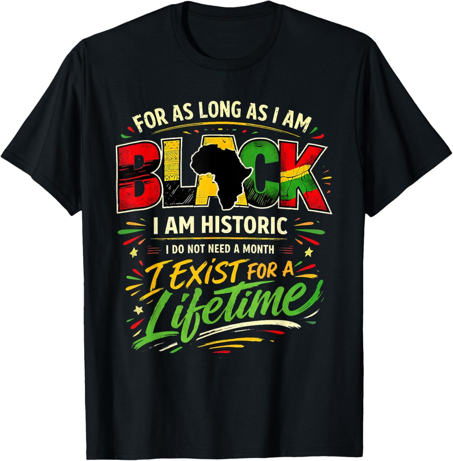 for As LongAs I Am Black Historic Lifetime African Quote T-Shirt - T-Shirt | Black