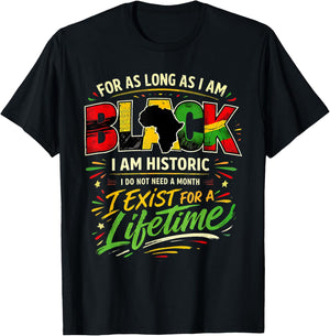 for As LongAs I Am Black Historic Lifetime African Quote T-Shirt - T-Shirt | Black