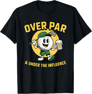 Over Par Under Influence Funny Golf Dad Father Joke T-Shirt - T-Shirt | Black
