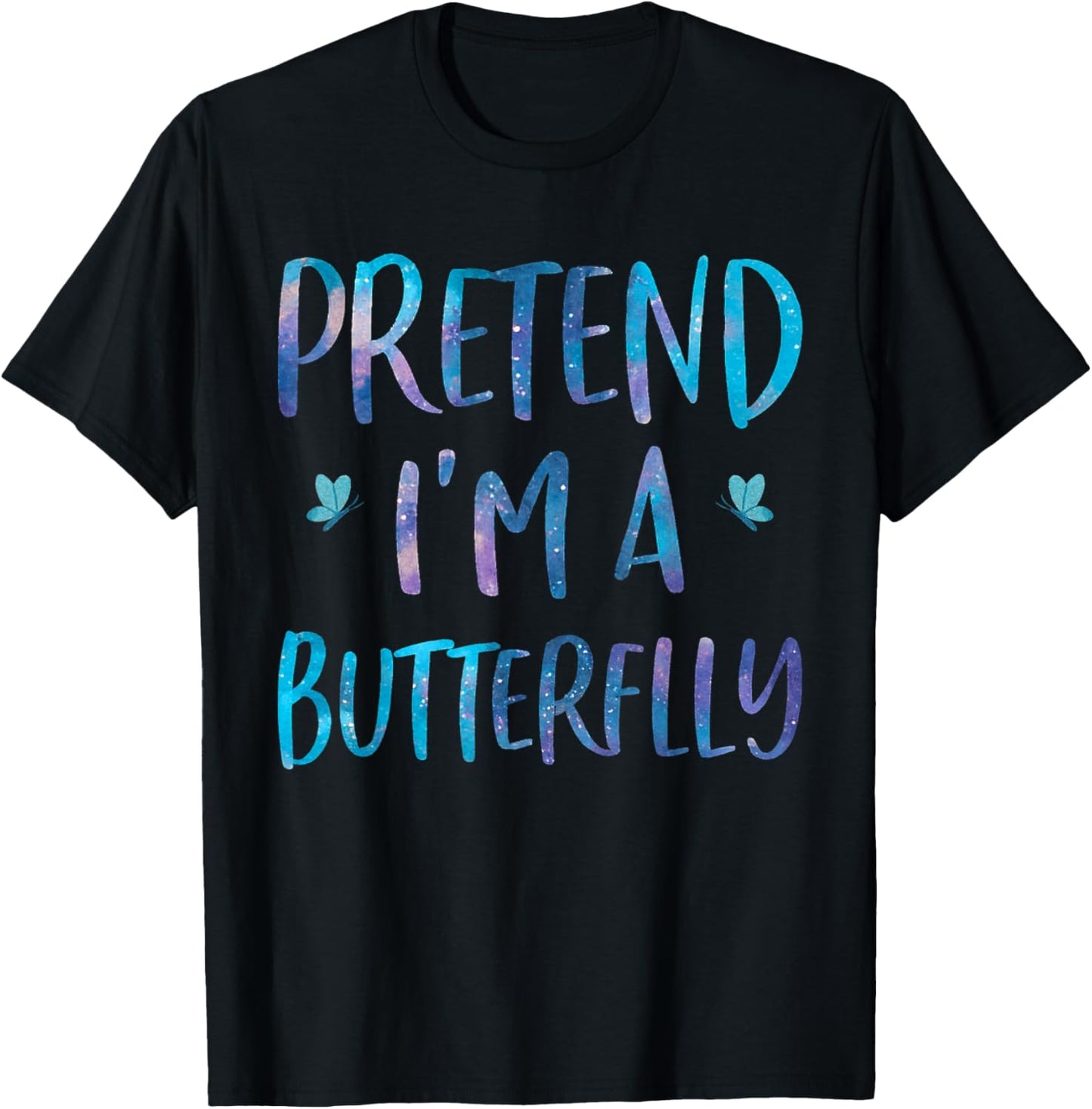 Pretend I'm A Butterfly Costume Halloween Easy Adult Kid T-Shirt - T-Shirt | Black