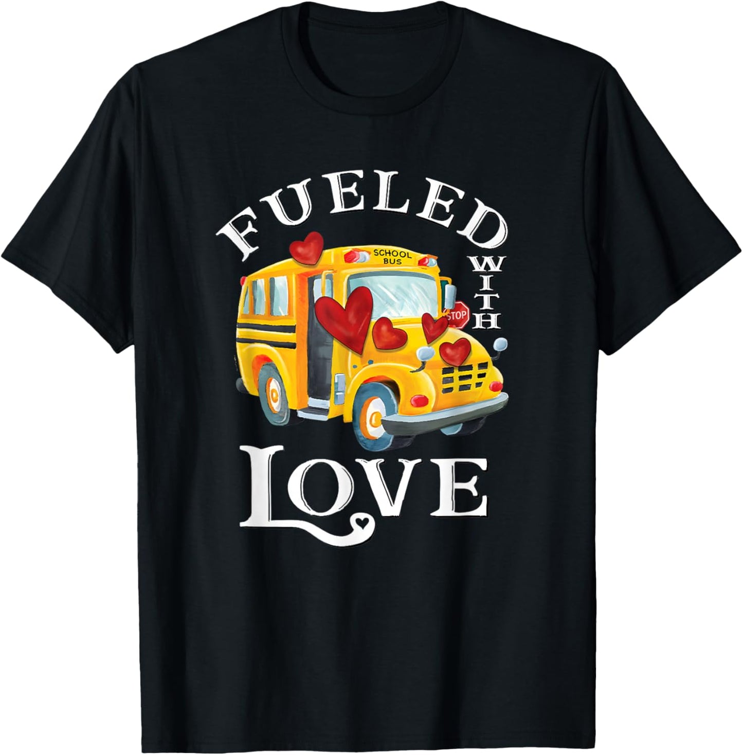 Fueled with Love Valentines School Bus Driver Appreciation T-Shirt - T-Shirt | Black
