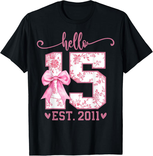 Hello Fifteen EST 2011 15th Birthday Coquette 15 Year Girl T-Shirt - T-Shirt | Black