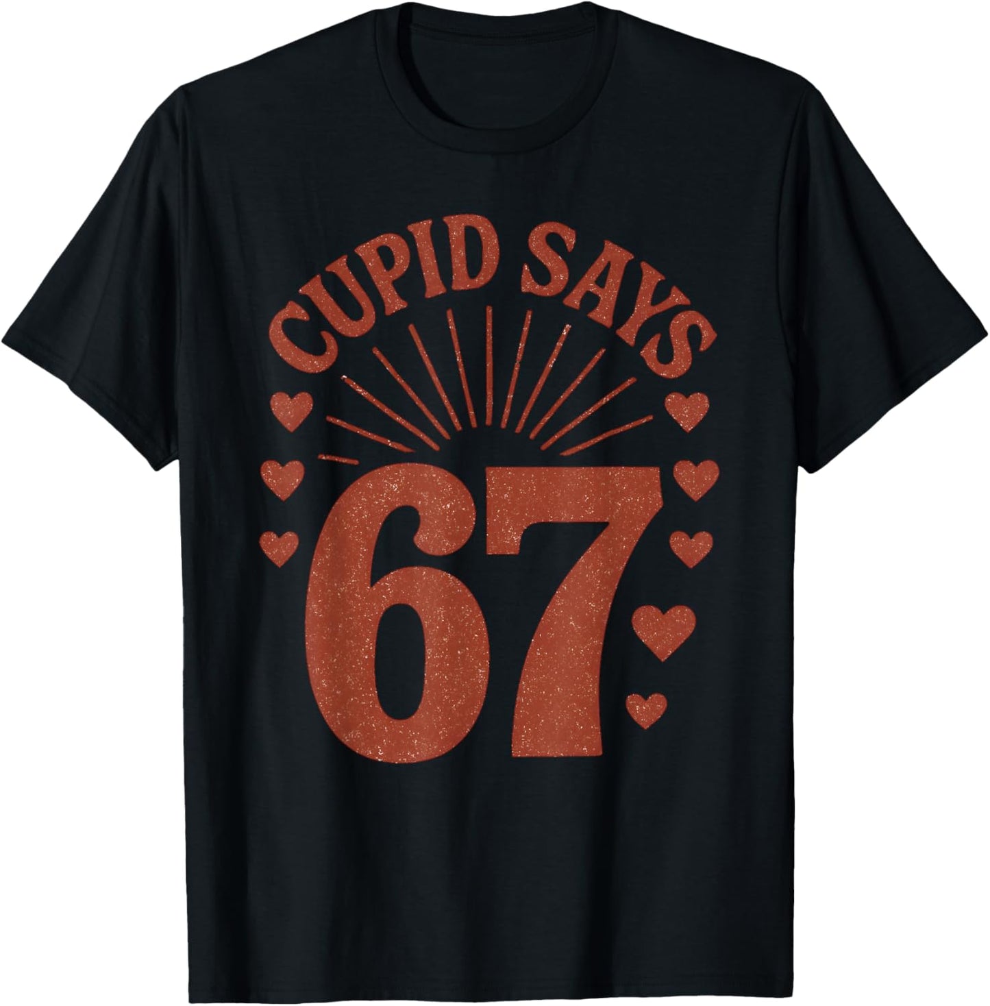 Cupid Says 67 Meme Six Seven Valentines Day Boys Girls Kids T-Shirt - T-Shirt | Black