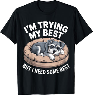 Miniature Schnauzer Dog Trying My Best But I Need Some Rest T-Shirt - T-Shirt | Black