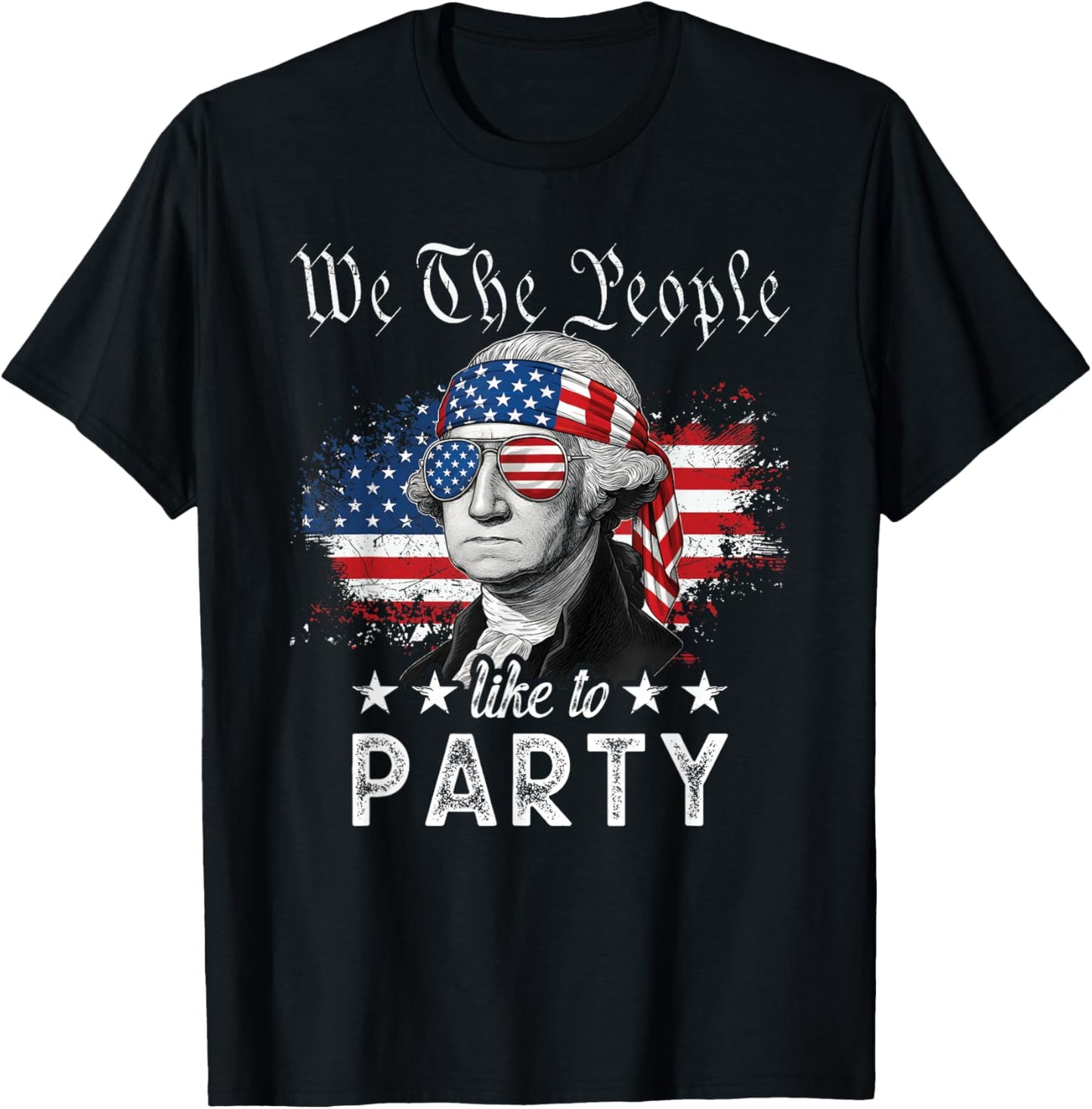 We The People Like to Party: George Washington, 4th of July T-Shirt - T-Shirt | Black