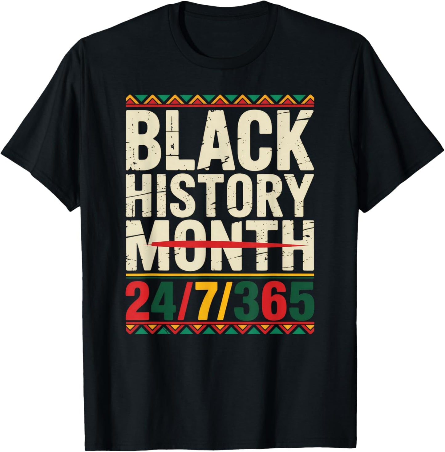 Black History Month 24/7/365 T-Shirt - T-Shirt | Black