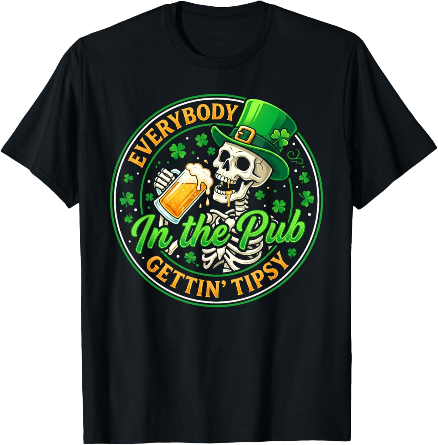 Everybody in The Pub Getting Tipsy St Patricks Day T-Shirt - T-Shirt | Black