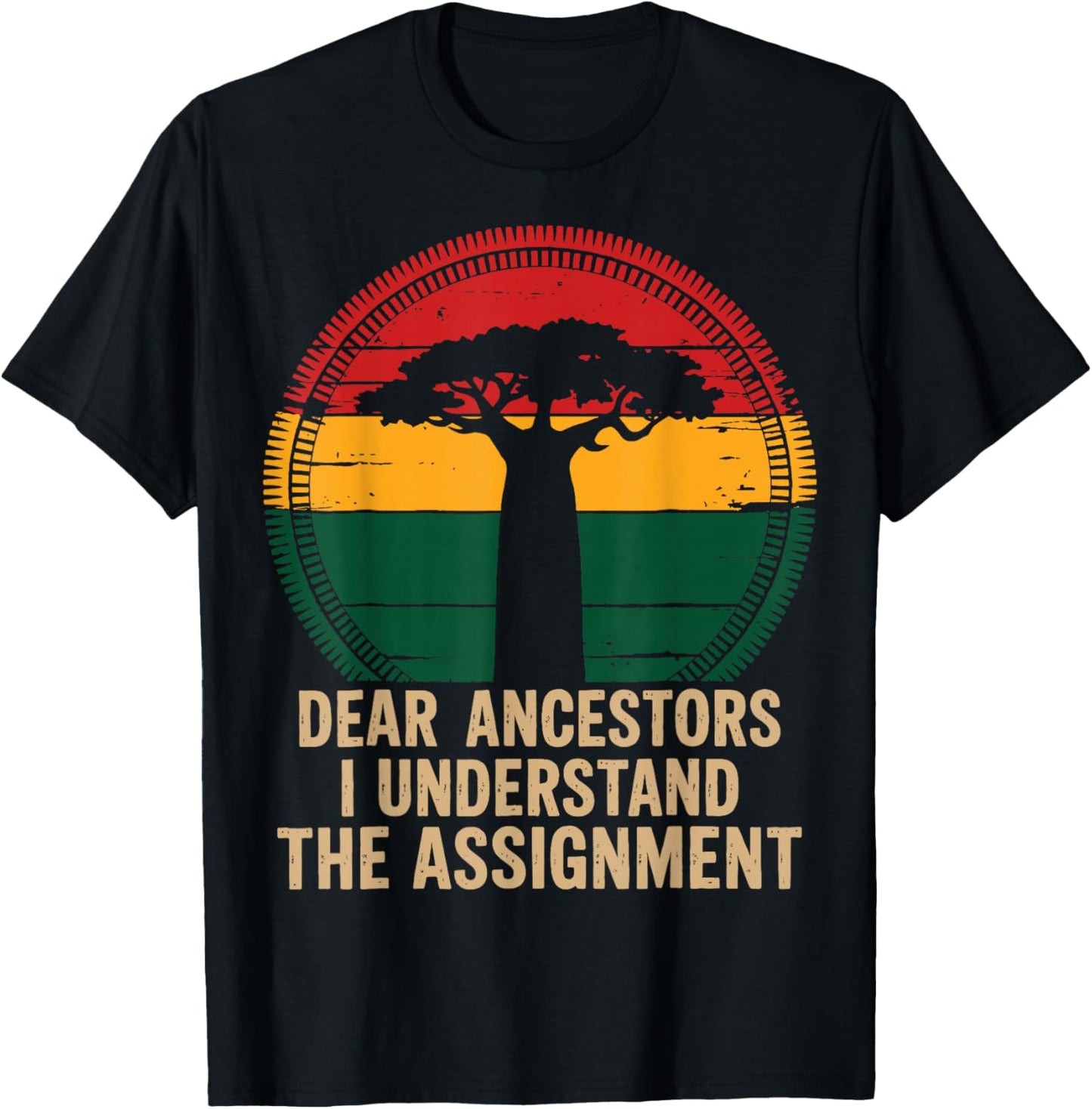 Dear Ancestors I Understand The Assignment Pro Black Pride T-Shirt - T-Shirt | Black