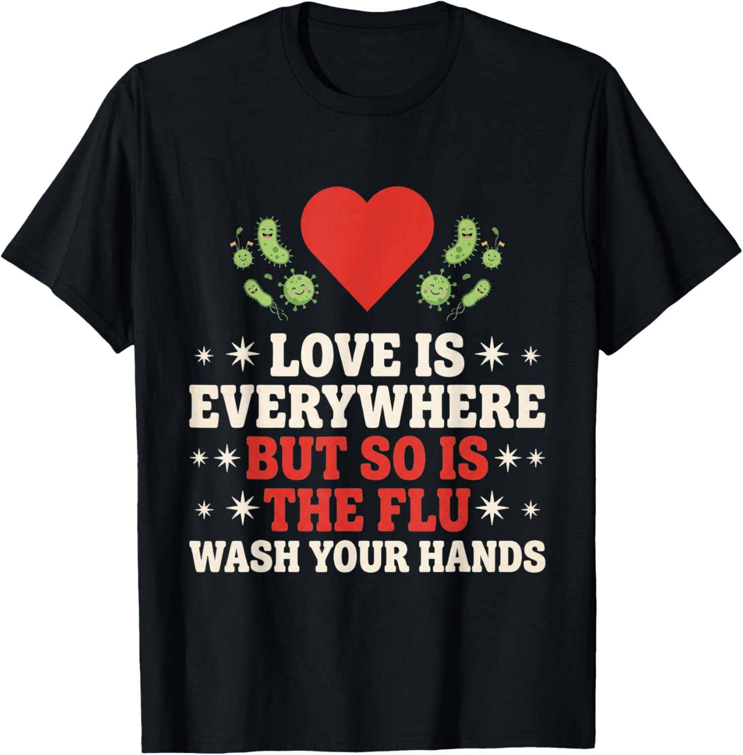 Love is Everywhere But So is The Flu Wash Your Hands Nursing T-Shirt - T-Shirt | Black