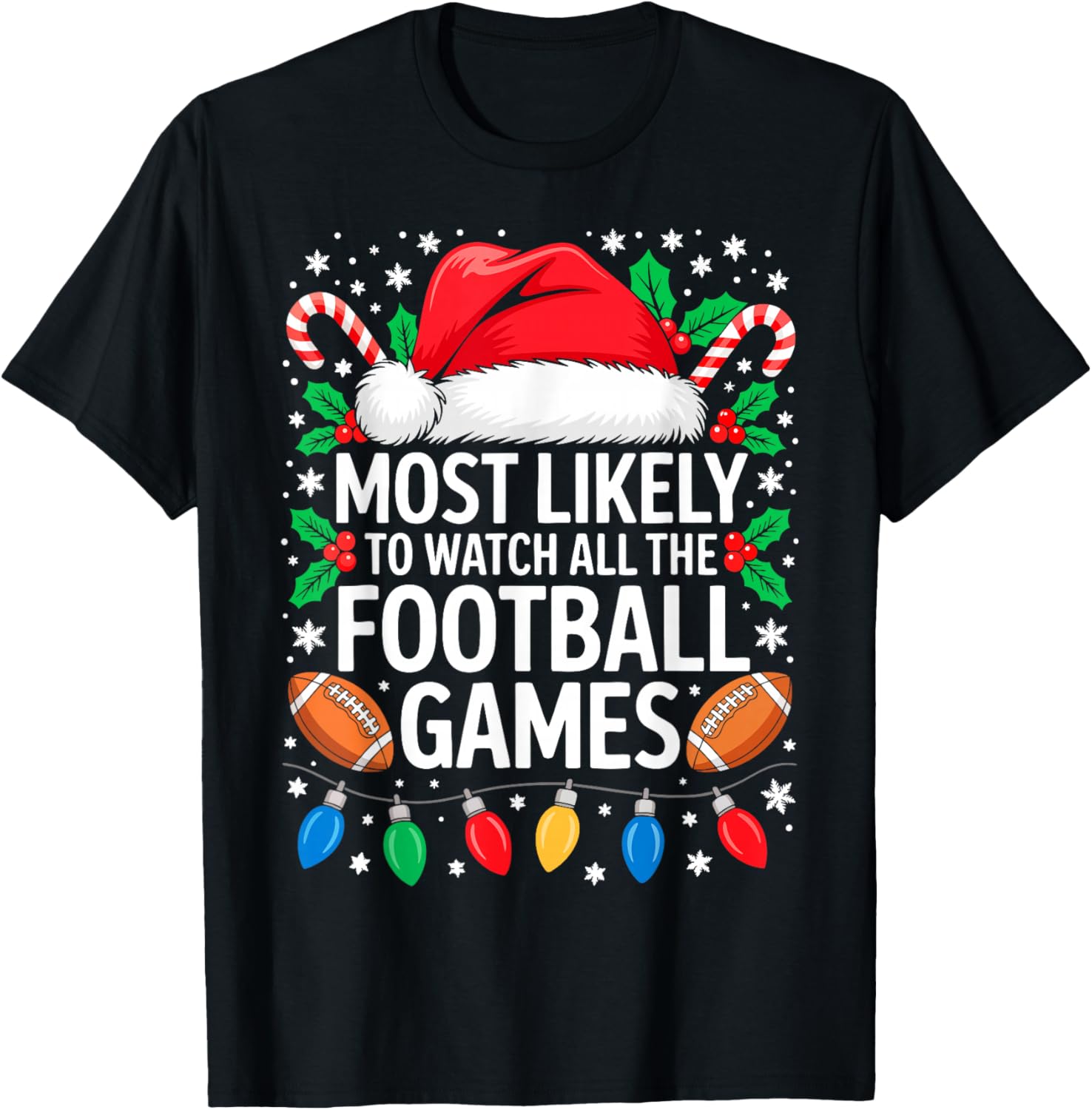Most Likely to Watch All The Football Games Shirt Christmas T-Shirt - T-Shirt | Black