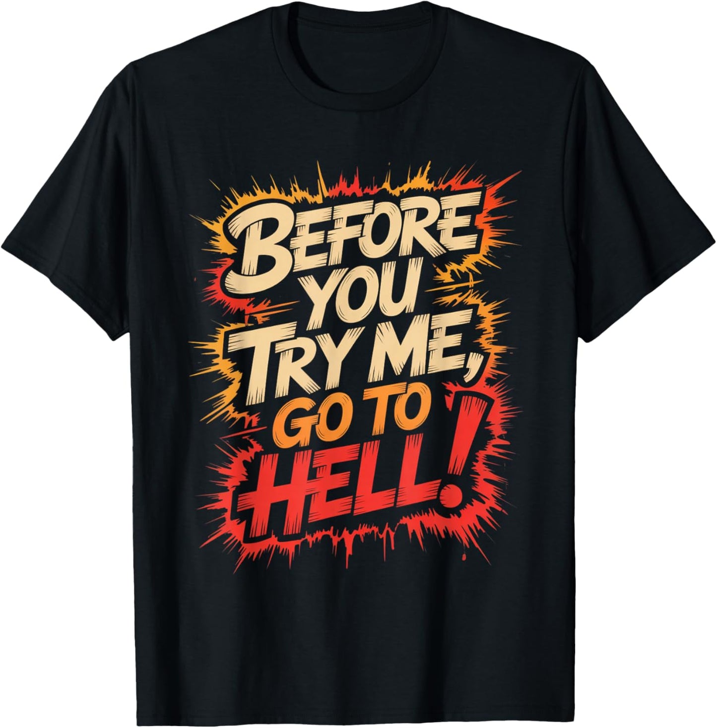 Before You Try Me Go to Hell T-Shirt - T-Shirt | Black