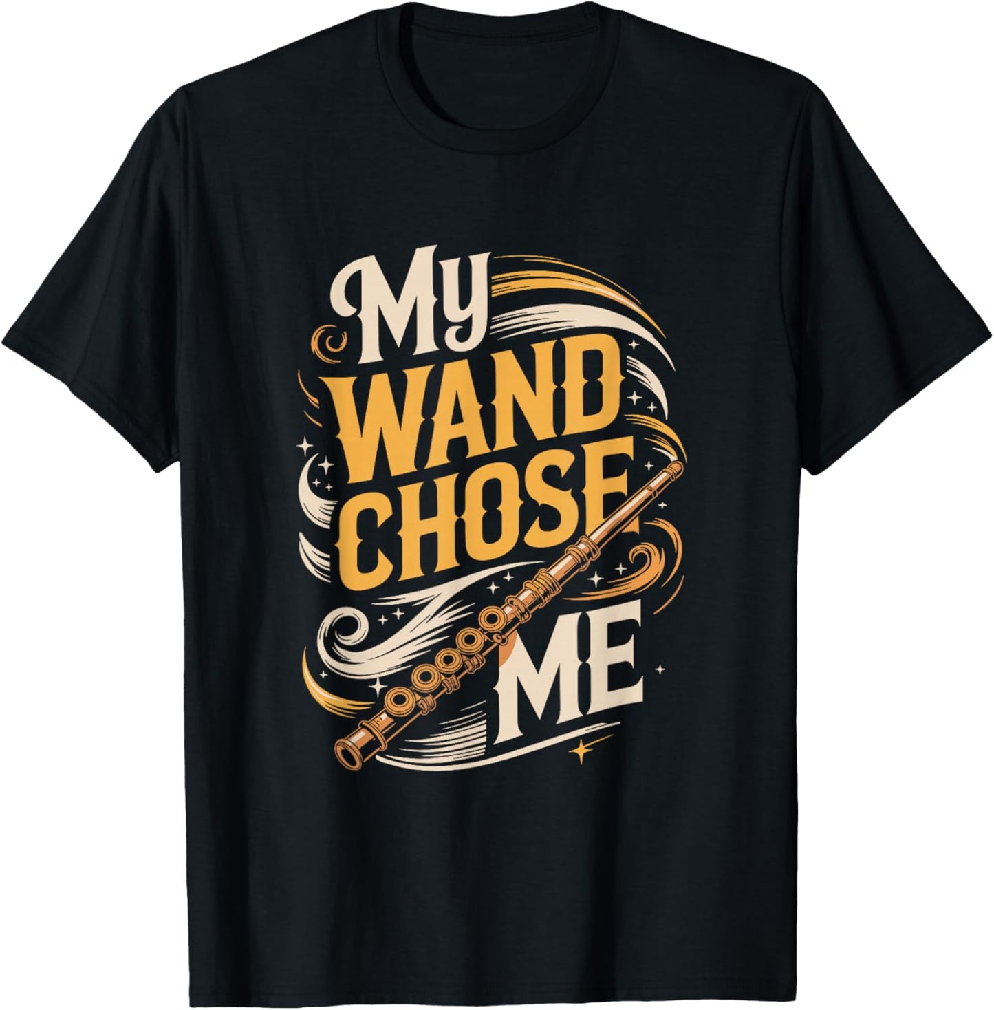 My Wand Chose Me Funny Flute Magic Saying T-Shirt - T-Shirt | Black
