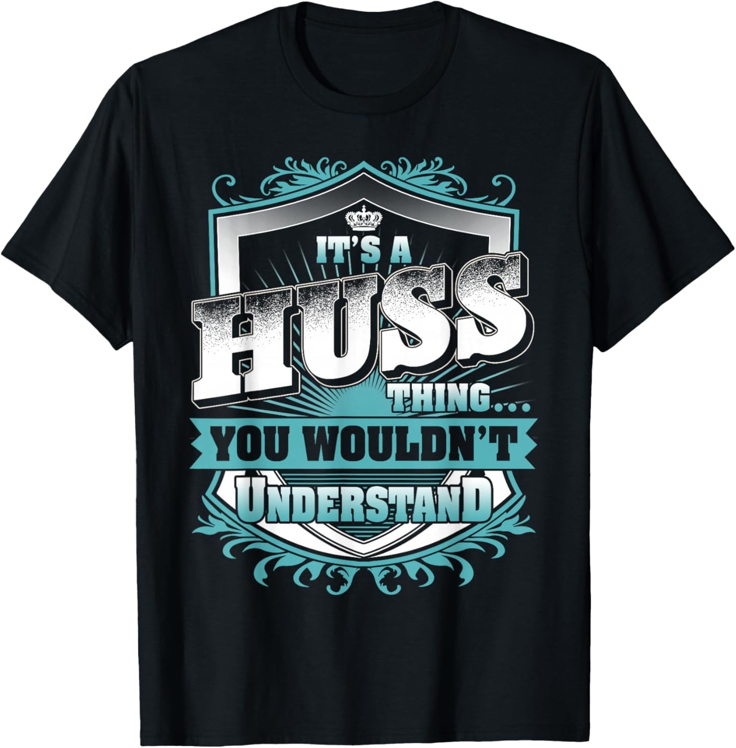 It's A HUSS Thing You Wouldn't Understand Family Name T-Shirt - T-Shirt | Black