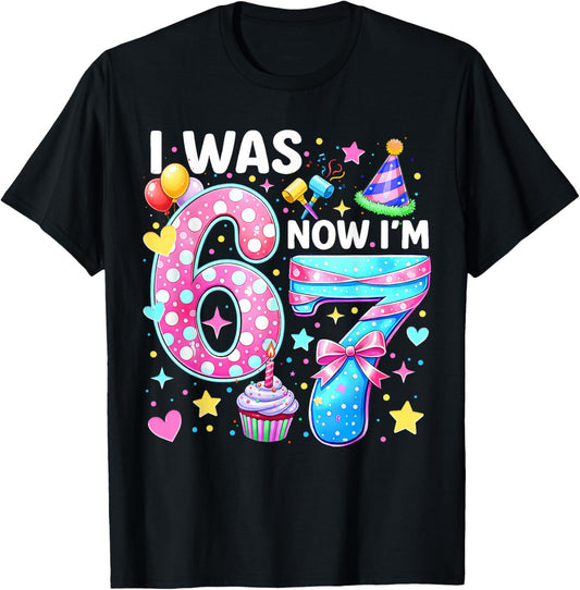 Kids Girls 7 Years Old Birthday I was 6 Now I'm 7 6 7 Funny T-Shirt - T-Shirt | Black
