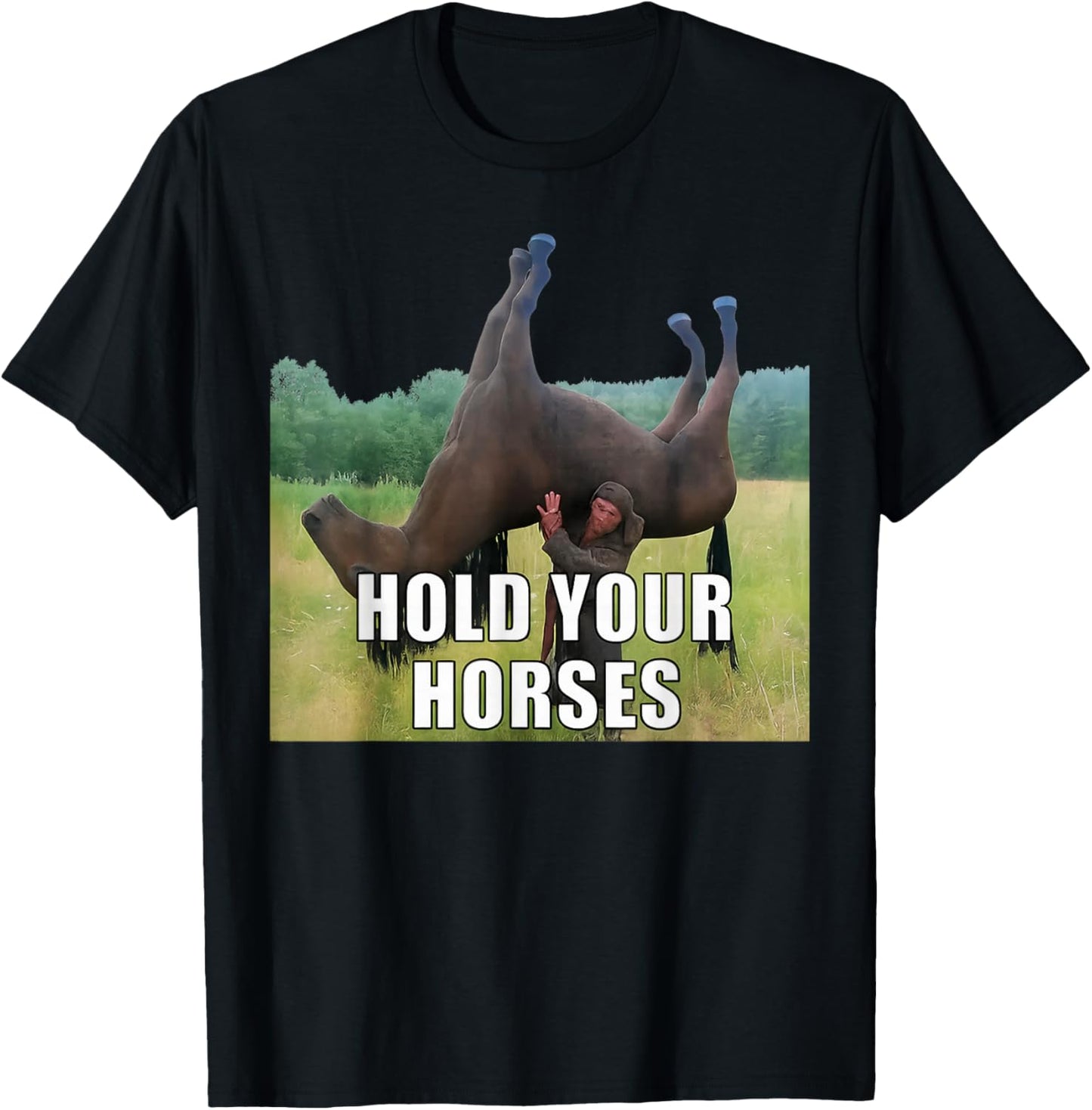 Hold Your Horses Funny Saying Men Women Sarcastic Humor T-Shirt - T-Shirt | Black