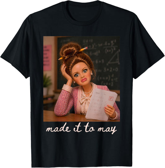 Funny Made It to May Teacher Student Last Day of School Meme T-Shirt - T-Shirt | Black