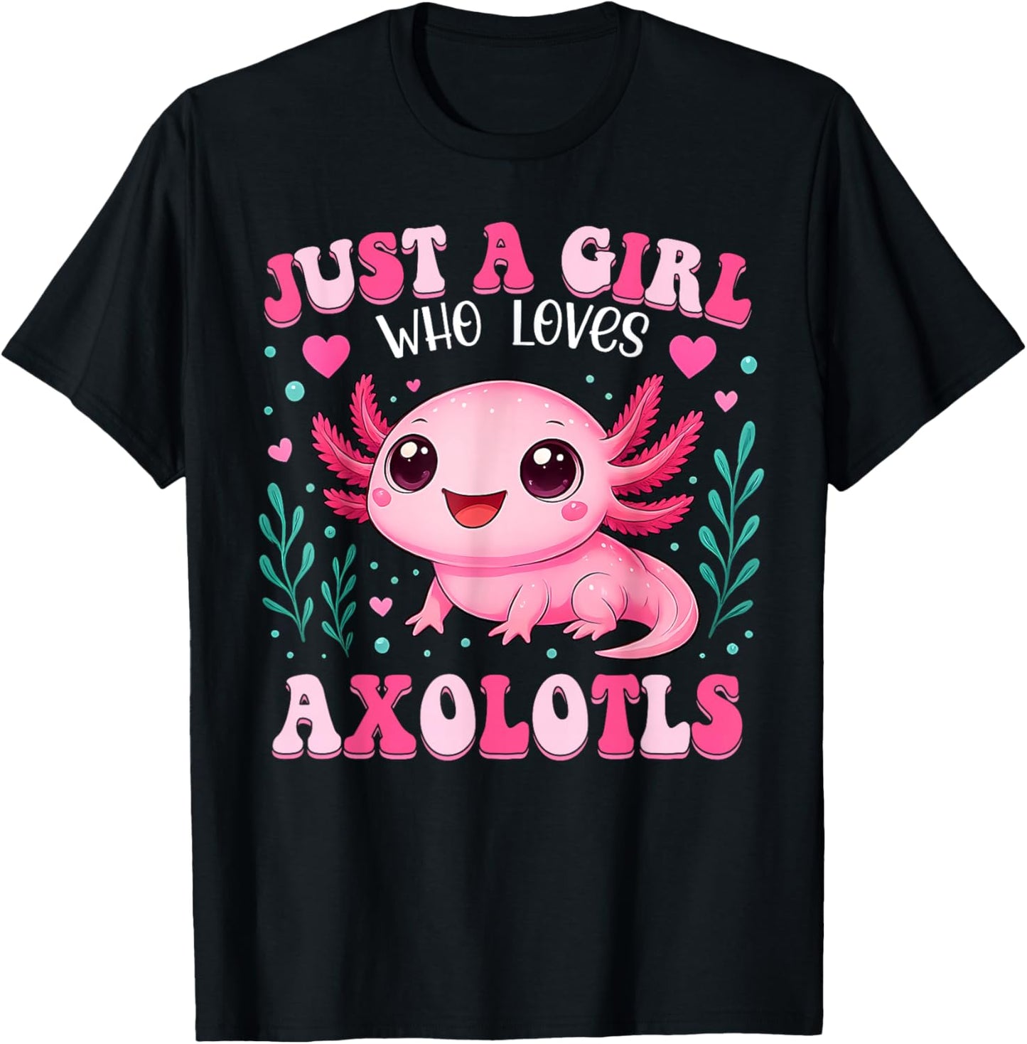 Just A Girl Who Loves Axolotls Axolotl Kawaii Girls Kids T-Shirt - T-Shirt | Black
