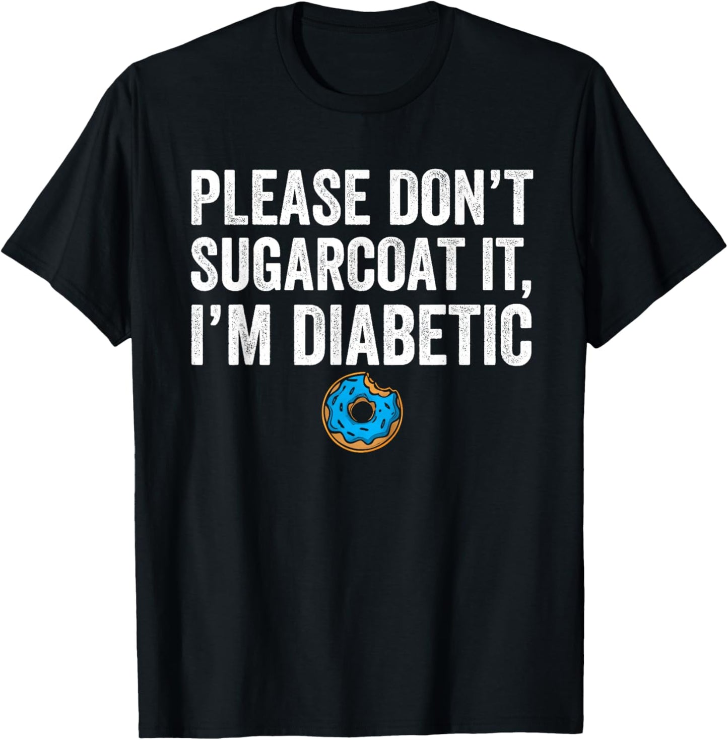 Fun Cute Diabetes Joke Saying Diabetes Awareness Men Women T-Shirt - T-Shirt | Black