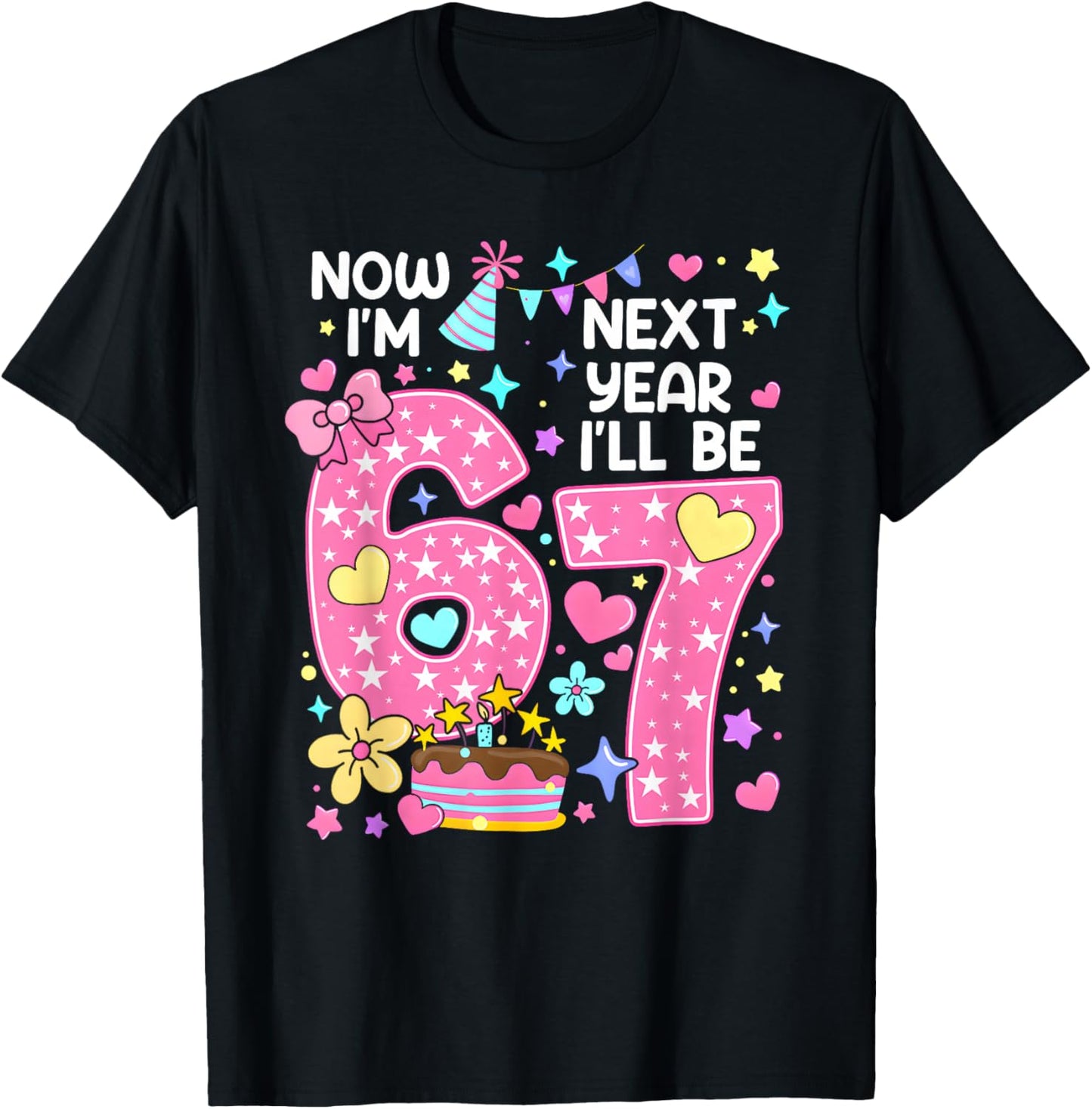 6 Year Old Birthday 67 Trend Now I'm 6 Next Year I'll be 7 T-Shirt - T-Shirt | Black