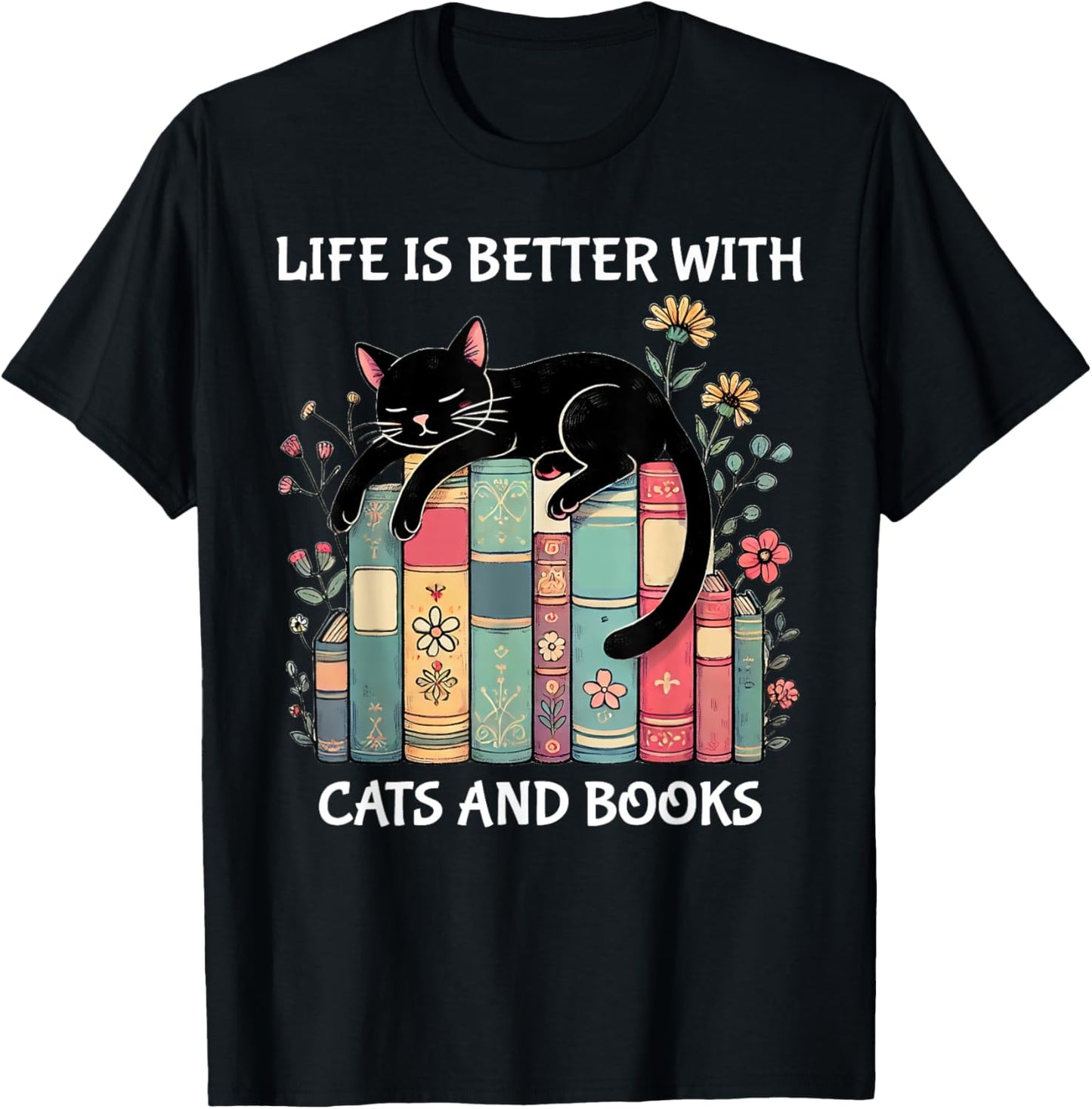Life is Better with Cats and Books Cute Cat Lover T-Shirt - T-Shirt | Black