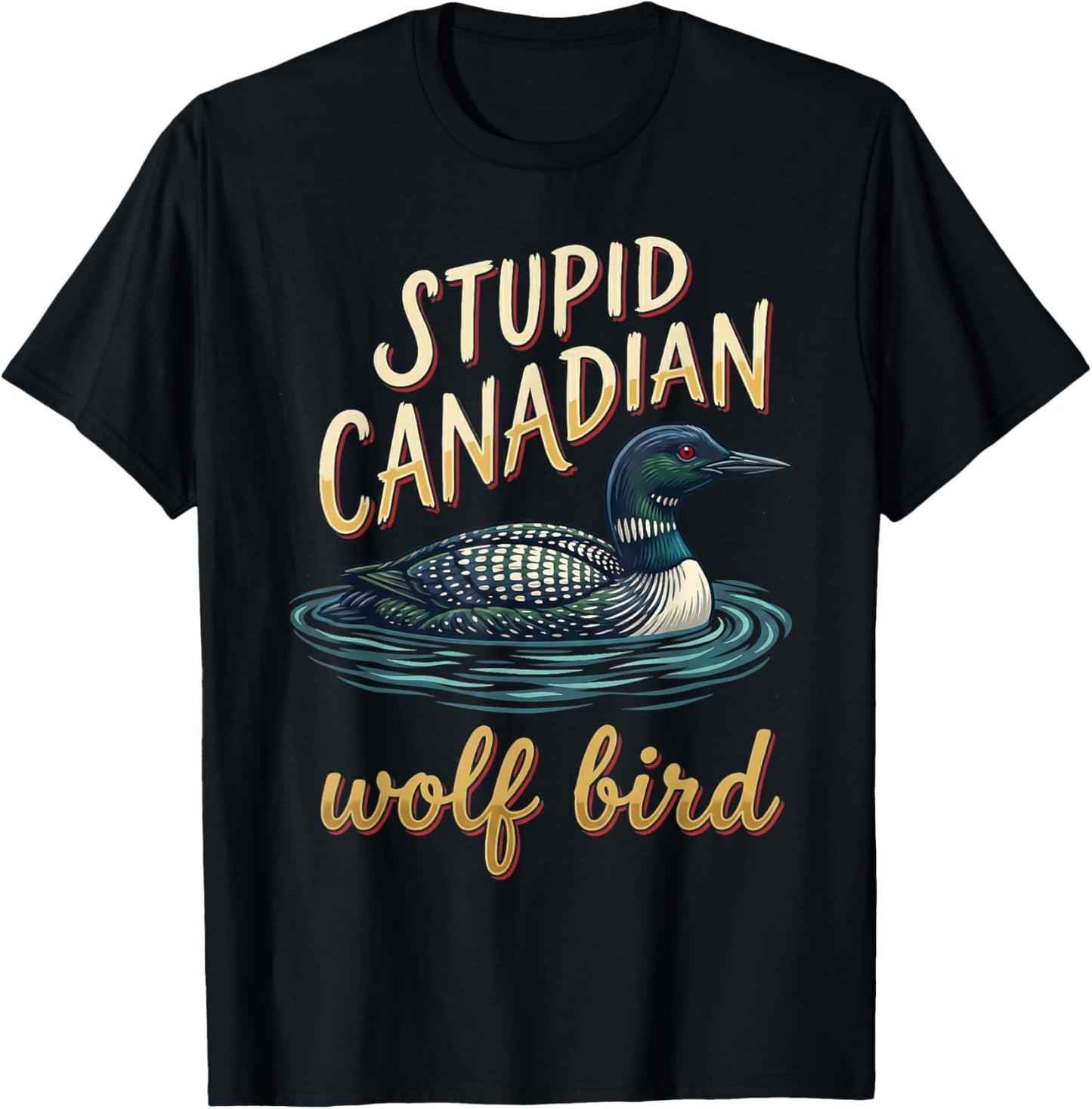 Vintage Stupid Canadian Wolf Bird Cute Loon Sarcastic Animal T-Shirt - T-Shirt | Black
