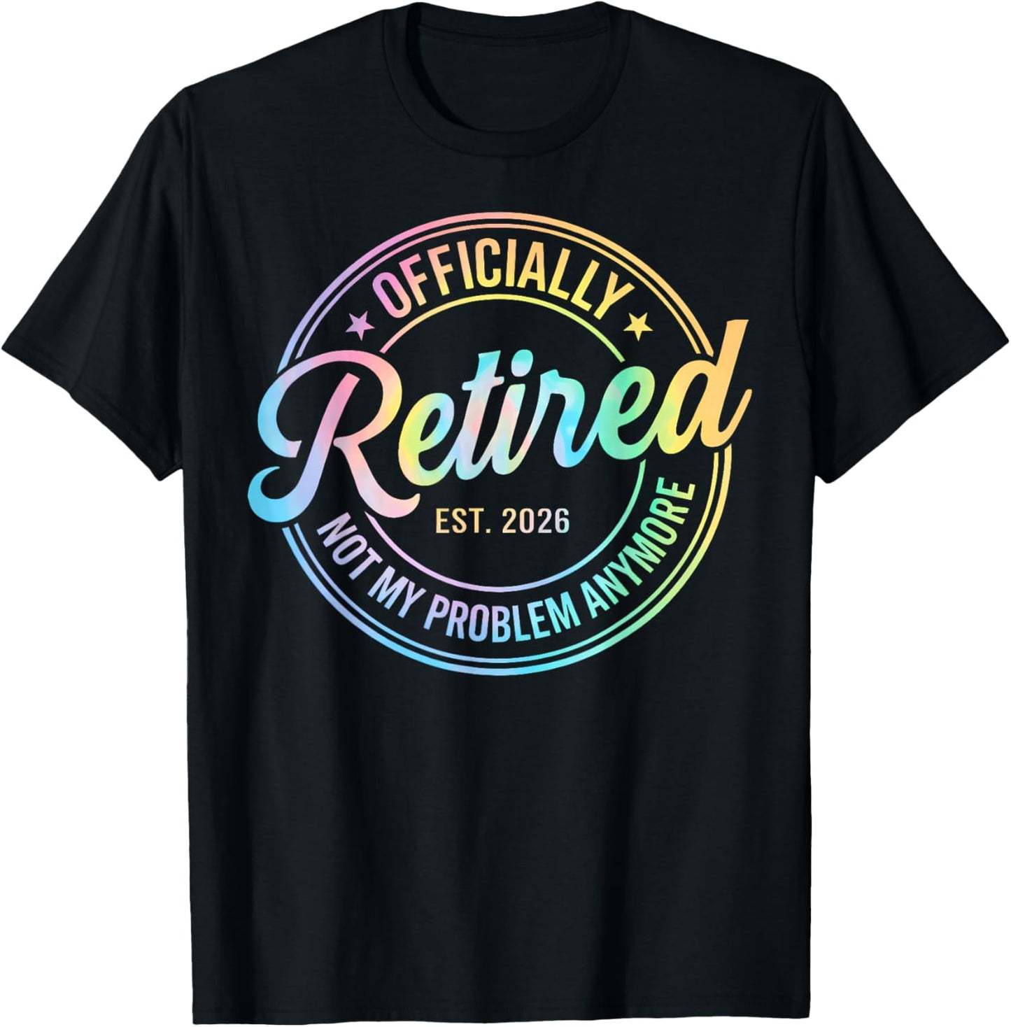 Retirement Officially Retired 2026 Not My Problem Anymore T-Shirt - T-Shirt | Black