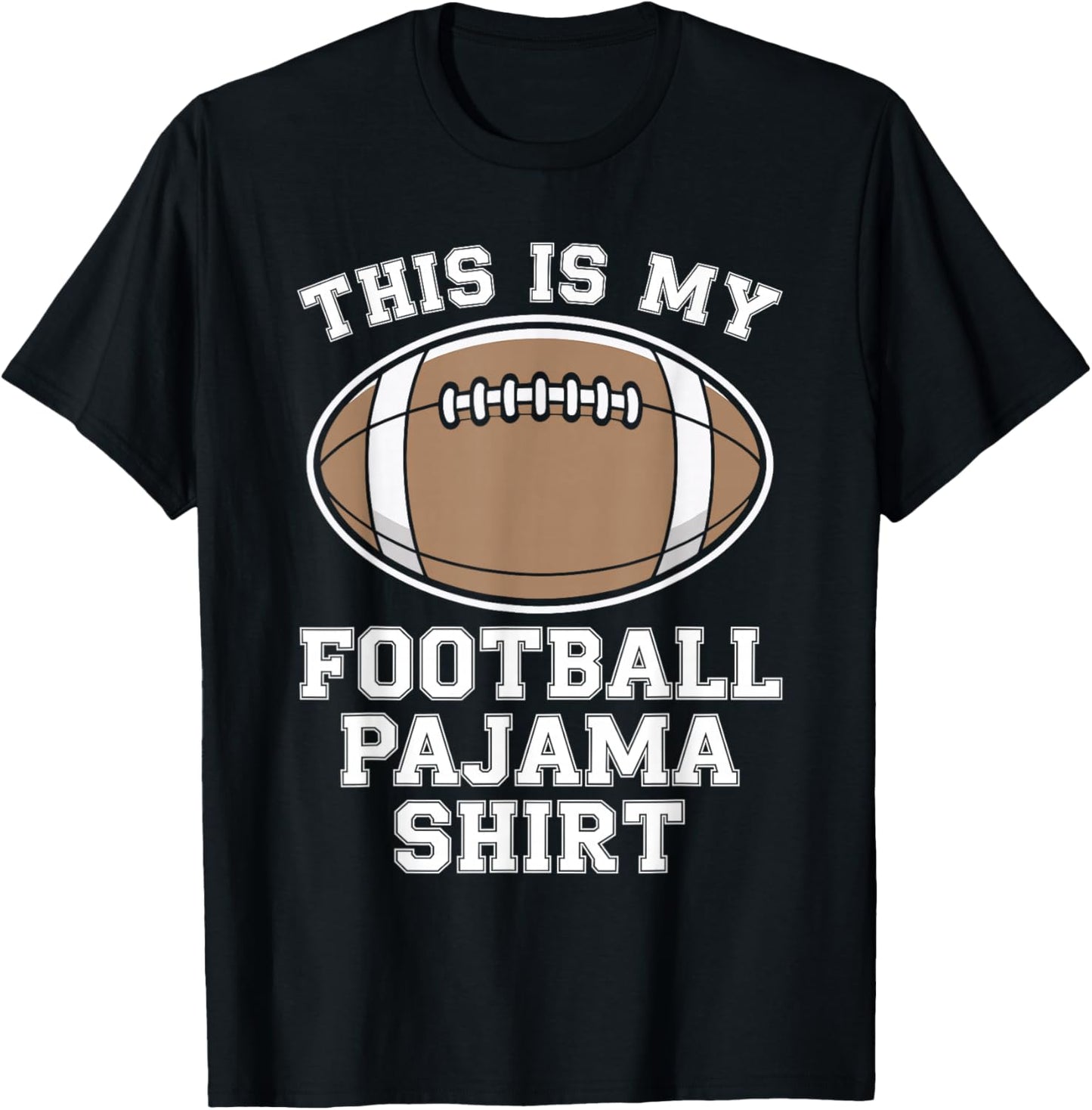 This is My Football Pajama Shirt Funny Football Sleep T-Shirt - T-Shirt | Black