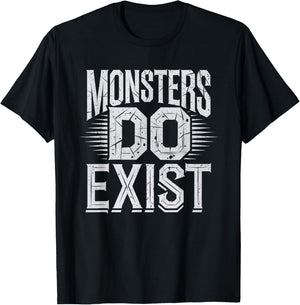 Monsters Do Exist Men Women Gym Gothic Scary Horror T-Shirt - T-Shirt | Black