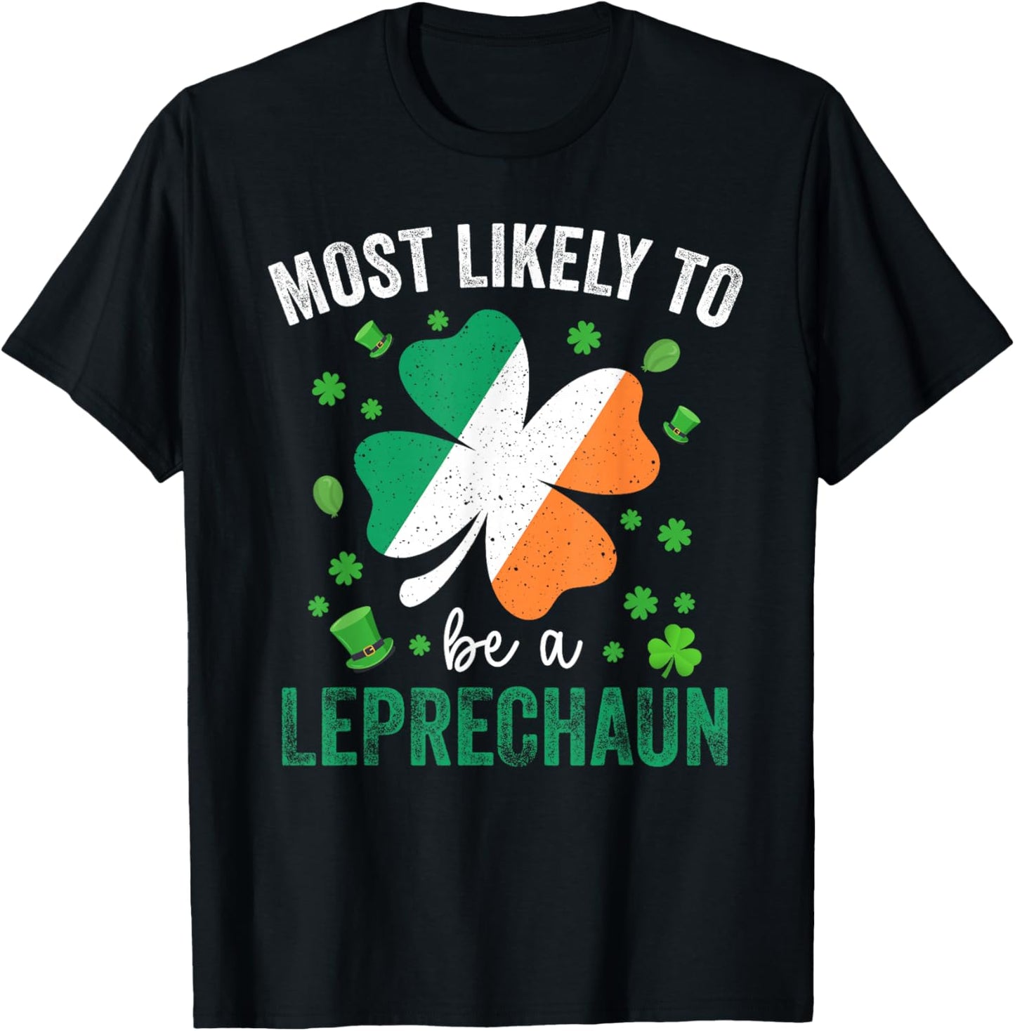 Matching St Patricks Day Most Likely to Be A Leprechaun T-Shirt - T-Shirt | Black