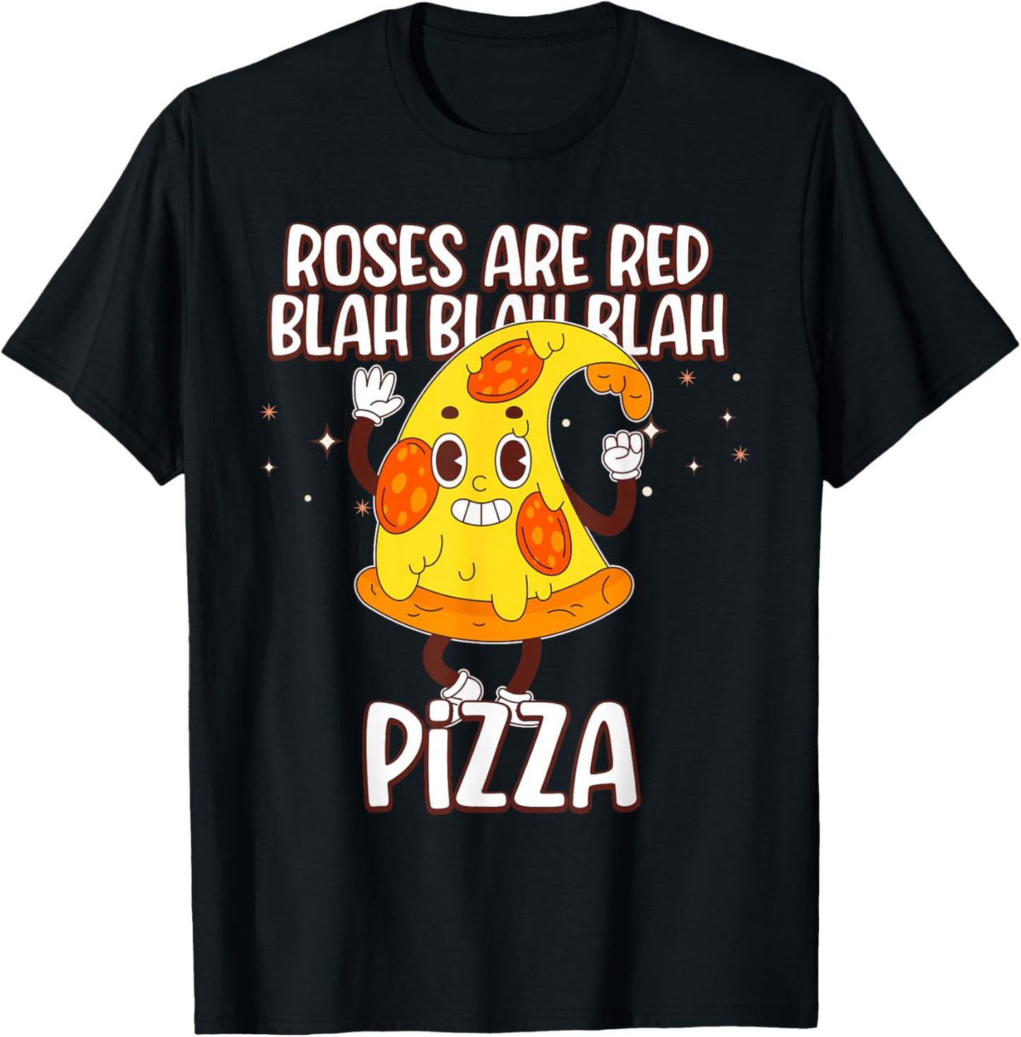Roses are Red Blah Blah Pizza Funny Valentine Day Food Lover T-Shirt - T-Shirt | Black