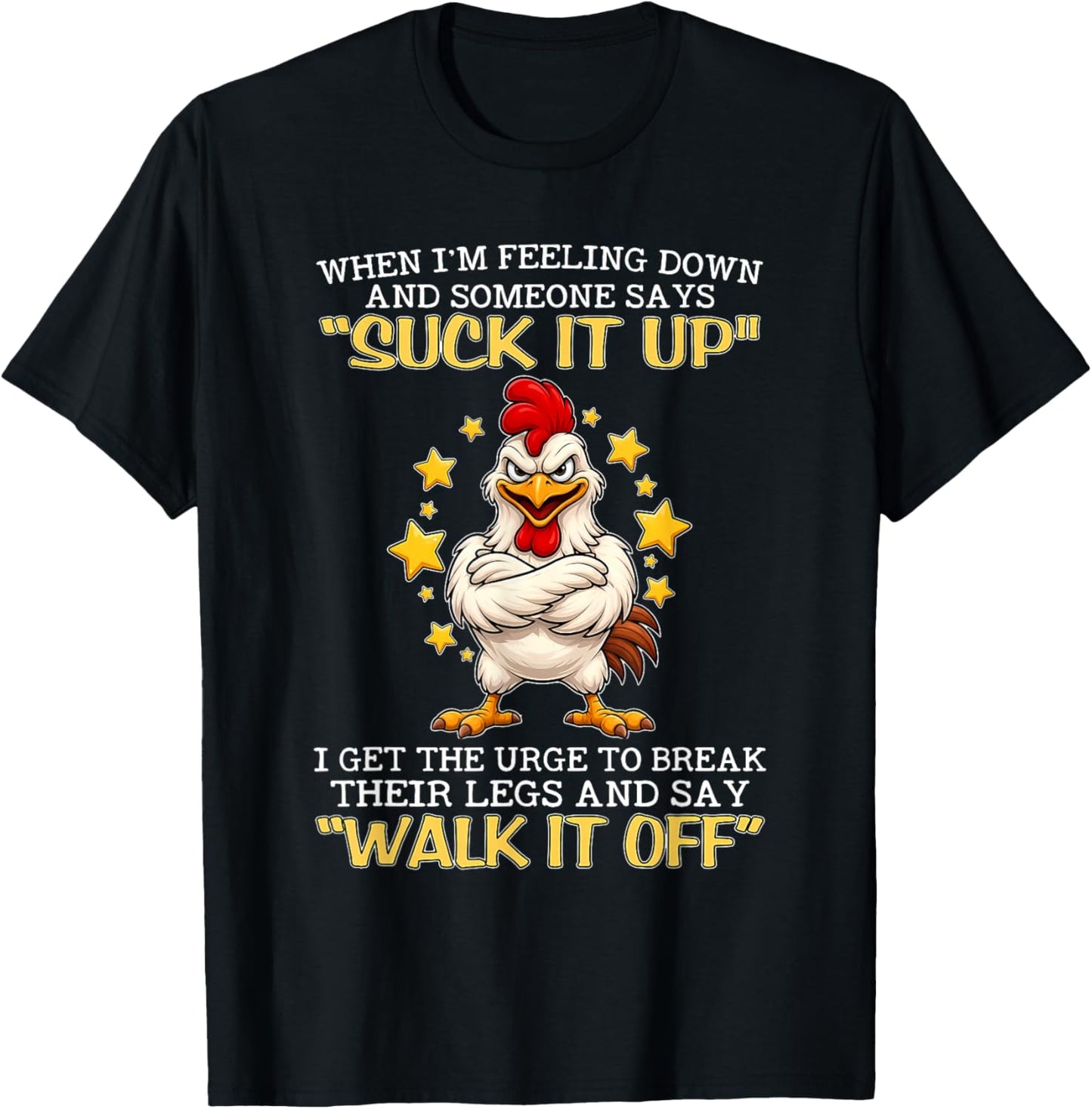 When I'm Feeling Down and Someone Says Suck It Up I Get The T-Shirt - T-Shirt | Black