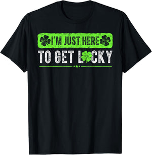 Funny St Patricks Day I'm Here to Get Lucky Shamrock T-Shirt - T-Shirt | Black