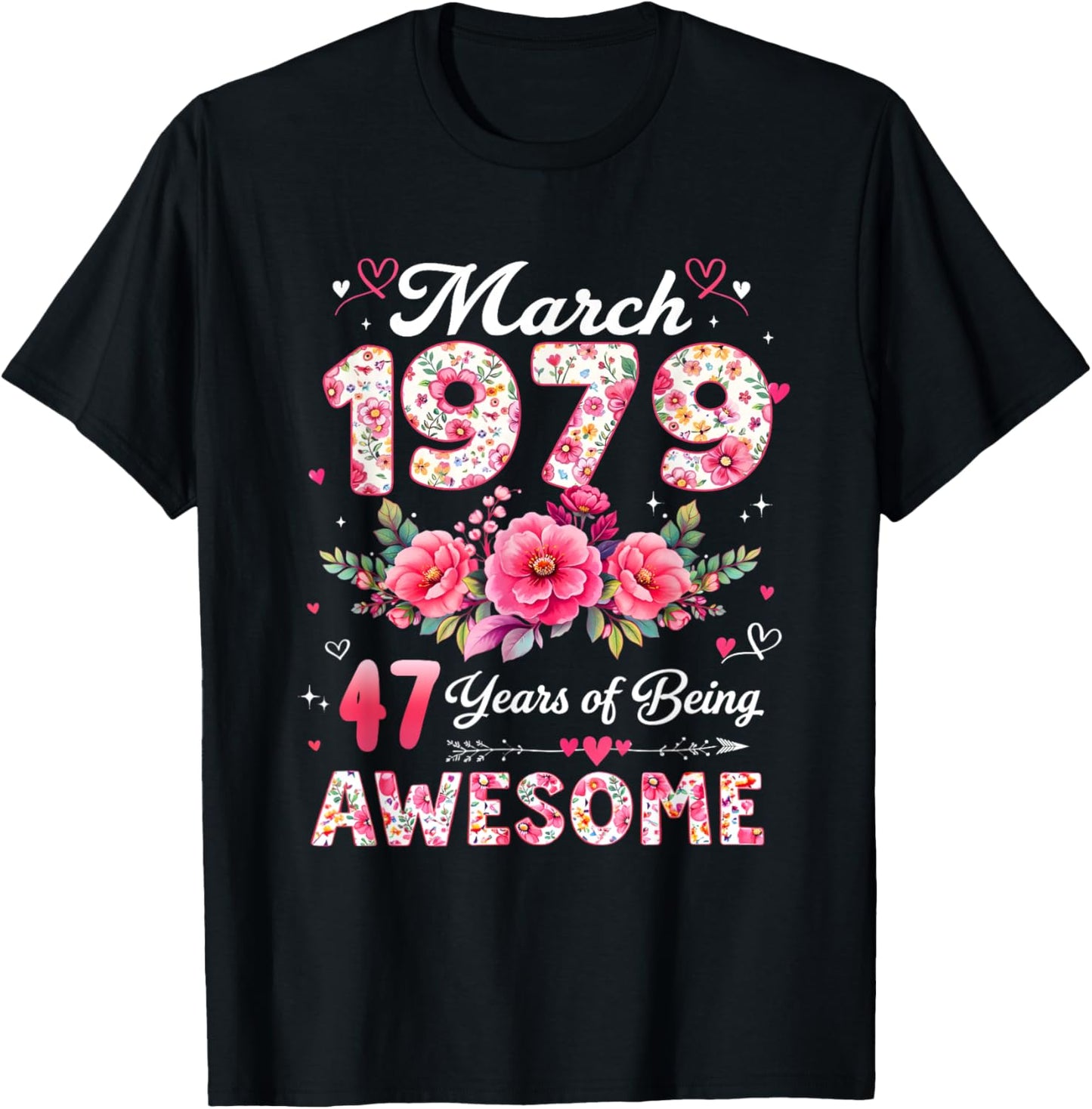 47 Year Old March 1979 Floral 47th Birthday Men Women T-Shirt - T-Shirt | Black